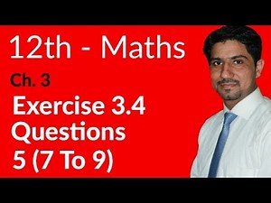 12th Class Math Chapter 3 - 12th Maths Ch 3 Exercise 3.4 Q 5 part 7 to 9 - 2nd Year Math Chapter 3