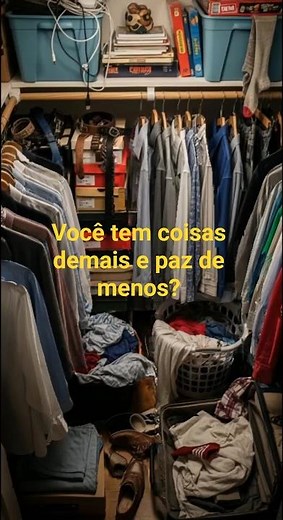 Você tem coisas demais e paz de menos?