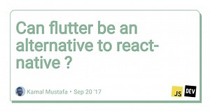 Can flutter be an alternative to react-native ?