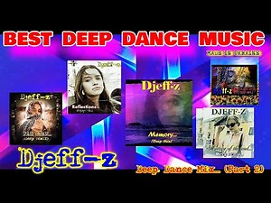 Best Deep Dance Music... Djeff-z -- Deep Dance Mix... (Part 2)