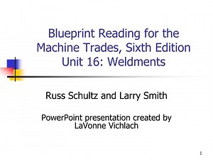 Blueprint Reading for the Machine Trades, Sixth Edition Unit 16: Weldments - SlideServe