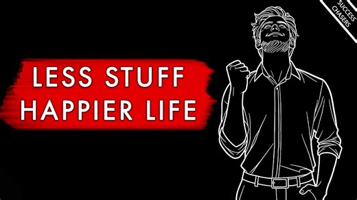 The less stuff you need, the happier you'll be (minimalist philosophy)