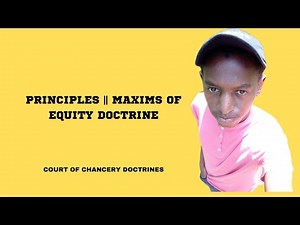 MAXIMS OF EQUITY || PRINCIPLES OF EQUITY DOCTRINE || WHAT ARE EQUITY LAW MAXIMS