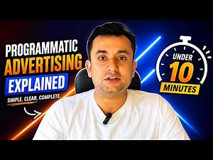 Programmatic Advertising Explained in 10 Minutes