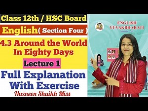 English | 4.3 Around the World in Eighty Days | Lecture 1 | Class 12th | Full Explanation |