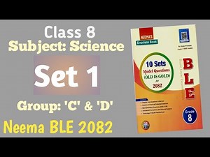 Class 8 BLE | Science set 1 |set 1 | Group-"C" and "D" | Neema BLE 2082 |BLE Science Model Question|
