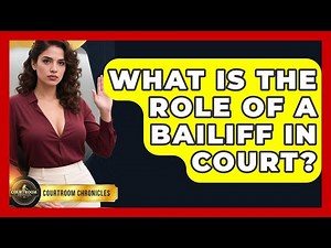 What Is The Role Of A Bailiff In Court? - Courtroom Chronicles