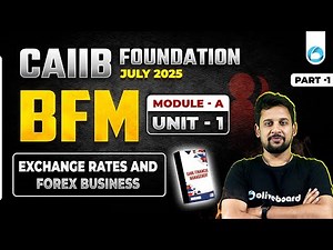 CAIIB July 2025 BFM Module A Unit 1| Exchange Rates and Forex Business | CAIIB Classes 2025 | Part-1