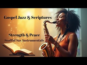 Saxophone Gospel Jazz | Healing Instrumentals & Bible Verses for Peace, Strength & Relaxation