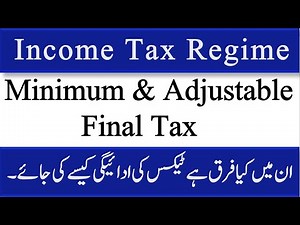 Taxation Regime Income Tax | Adjustable and Minimum | Final | What is the Difference | FBR