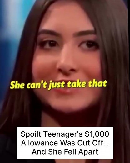 Spoilt Teenager's $1,000 Allowance Was Cut Off… And She Fell Apart