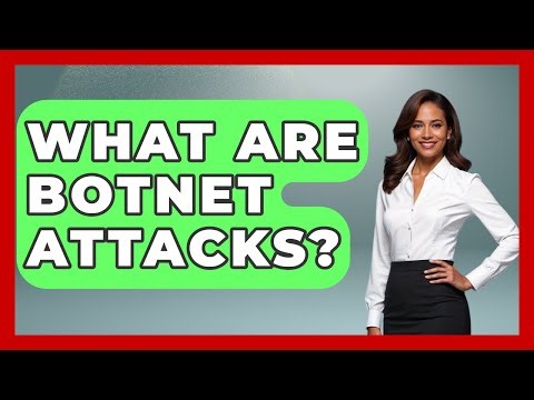 What Are Botnet Attacks? - Tactical Warfare Experts