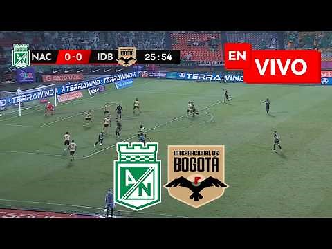 🔴 NACIONAL VS INTER BOGOTA EN VIVO / LIGA BRTPLAY 2026 - CUARTOS DE FINAL