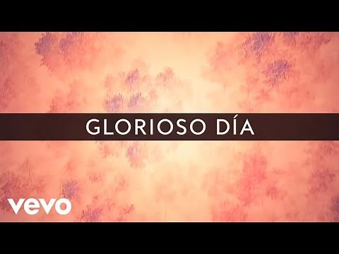 Passion, Kristian Stanfill - Glorioso Día (Lyric Video)