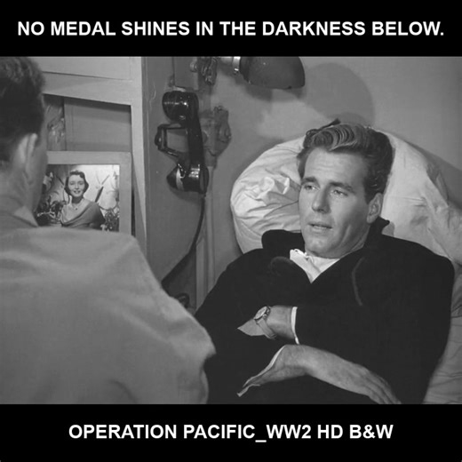 No medal shines in the darkness below. - Operation Pacific_WW2 HD B&W | Best Navy Movies Page