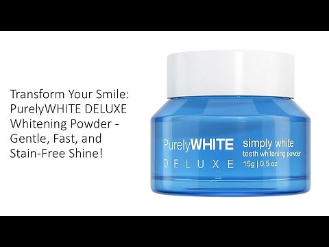 Transform Your Smile: PurelyWHITE DELUXE Whitening Powder - Gentle, Fast, and Stain-Free Shine!