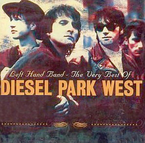 Diesel Park West - Left Hand Band - The Very Best Of