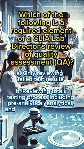 Which of the following is a required element of a CLIA Lab Director’s review of quality assessment?