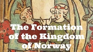 Medieval Scandinavia: The Formation of the Kingdom of Norway