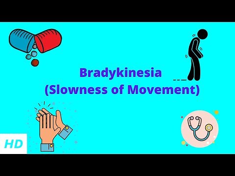 Bradykinesia (Slowness of Movement), Causes, Signs and Symptoms, Diagnosis and Treatment.