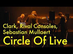 Inside Circle of Live: Watch Clark, Rival Consoles & Sebastian Mullaert Perform an Improvised Set