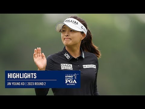 Jin Young Ko | Round 2 Highlights | 2023 KPMG Women's PGA Championship