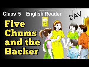 Five Chums and the Hacker/ Class-5/ English Reader/ DAV