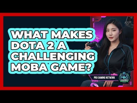 What Makes Dota 2 A Challenging MOBA Game?