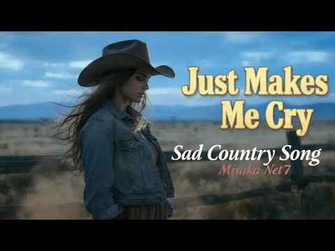 Just Makes Me Cry II Heartfelt Country Song II Musika Net7
