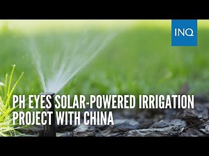 PH eyes solar-powered irrigation project with China