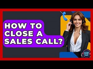 How To Close A Sales Call? - Customer Support Coach