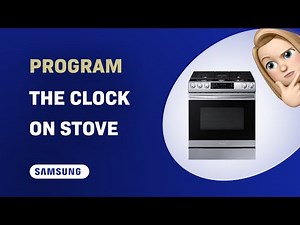 How to Program the Clock on your Samsung NX60T8511SS Stove