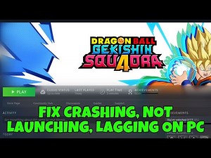 Fix DRAGON BALL GEKISHIN SQUADRA Not Launching, Crashing, Freezing or Not Loading on PC/Steam