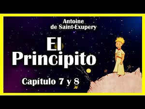 EL PRINCIPITO CAPÍTULO 7 Y 8 🌹🌙✨🦊 - AUDIOLIBRO - ANTOINE DE SAINT EXUPERY