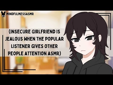 I'm Being Unreasonable (Popular Listener, Jealous Insecure Girlfriend ASMR)
