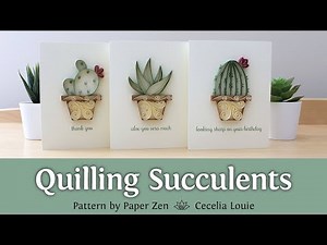 Quilling Succulents Greeting Card - Pattern and Tutorial - Trailer