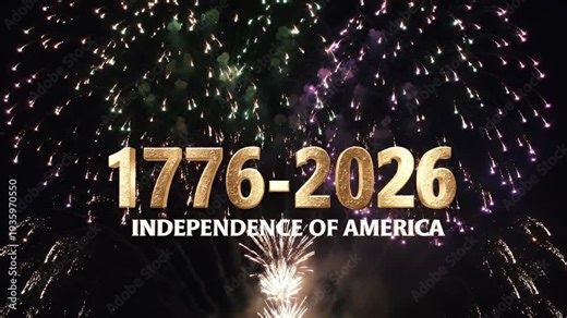 Celebrating 250 Years of American Independence with Fireworks Display 1776-2026.
