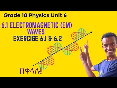 Grade 10 Physics Unit 6:6 .1 Electromagnetic EM waves,Exercise 6.1 & Exercise 6.2 Review Questions