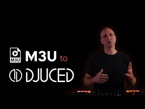 M3U Playlists to DJUCED - Move your entire DJ library with MIXO
