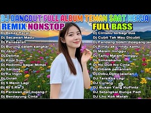 DJ DANGDUT FULL BASS NONSTOP 🔥DJ ENAK NEMANI SAAT SANTAI DJ TERBARU 2025 🚀REMIX NONSTOP FULL BASS