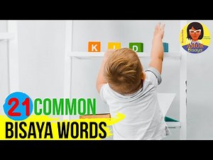 21 COMMON BISAYA WORDS YOU NEED TO KNOW