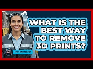 What Is The Best Way To Remove 3D Prints?