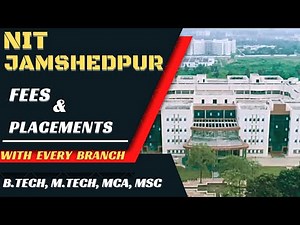 NIT JAMSHEDPUR | NIT JAMSHEDPUR LATEST PLACEMENTS | NIT JAMSHEDPUR FEES, PLACEMENT B.Tech, M.Tech