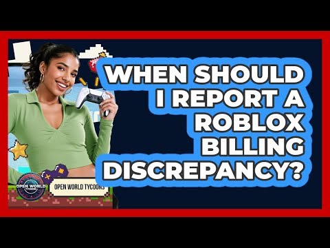 When Should I Report A Roblox Billing Discrepancy?