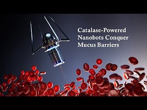 Breakthrough Medical Tech: Catalase-Powered Nanobots Conquer Mucus Barriers