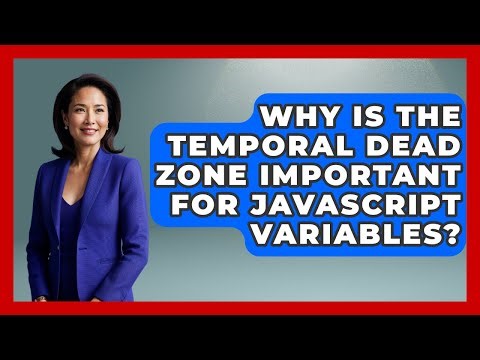 Why Is The Temporal Dead Zone Important For JavaScript Variables? - JavaScript Toolkit