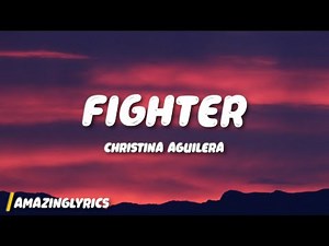 Christina Aguilera - Fighter (Lyrics)