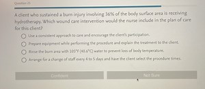 A client who sustained a burn injury involving 36% of the body ... | Filo