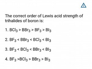 .The correct order of Lewis acid strength of trihalides of bo... | Filo