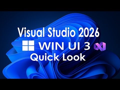 Win UI & Visual Studio 2026 Quick Look